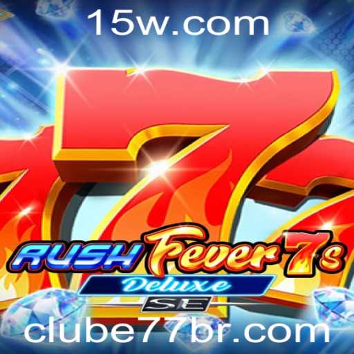 RushFever7sDeluxeSE: Mergulhe na Excitação dos Jogos com Clube77